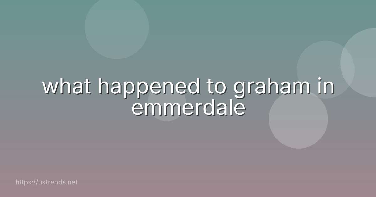 what happened to graham in emmerdale