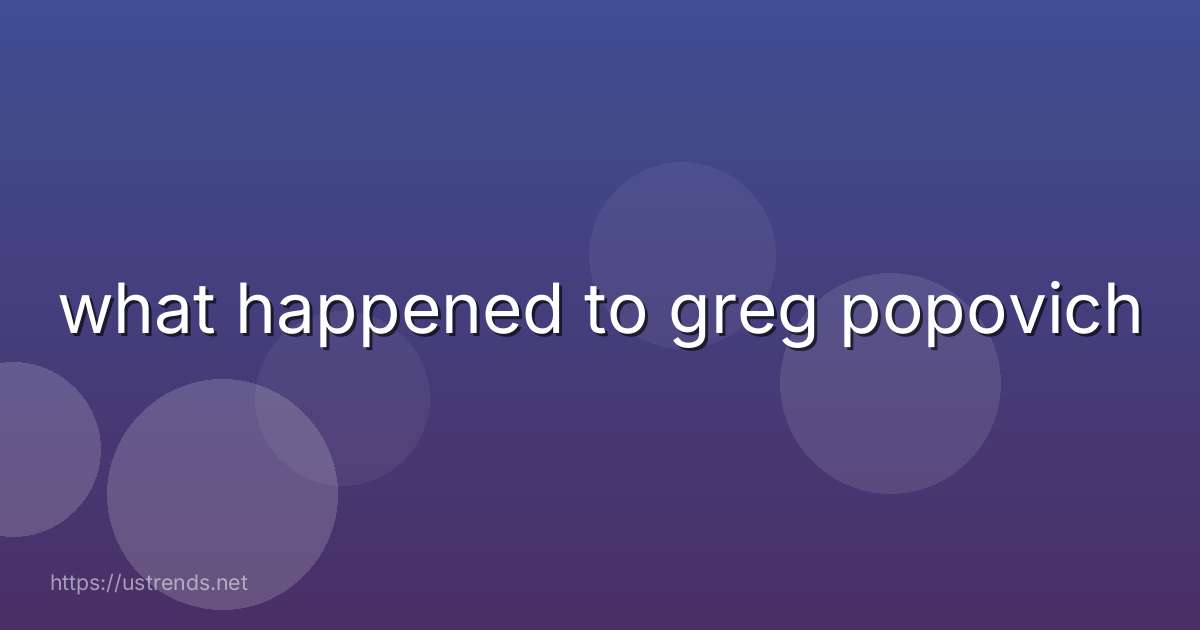 what happened to greg popovich