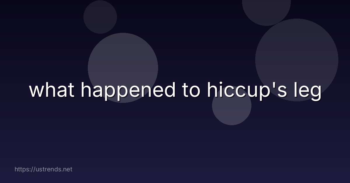 what happened to hiccup's leg