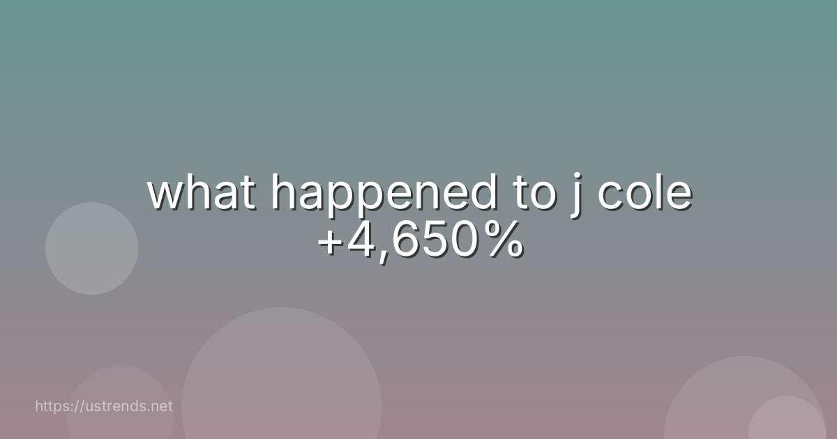 what happened to j cole +4,650%