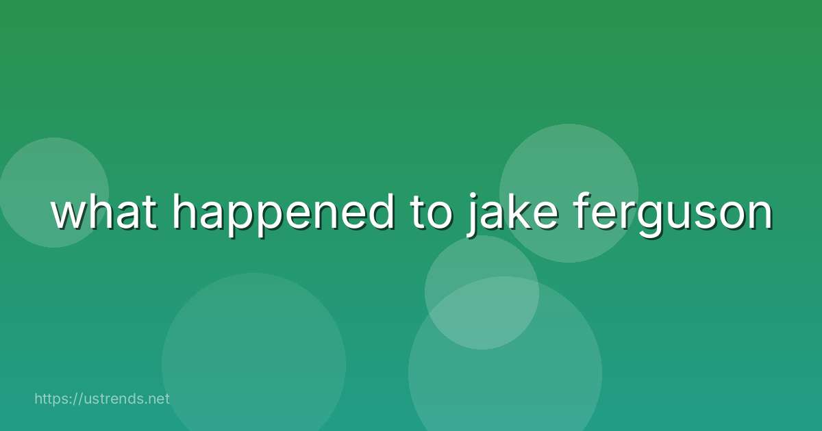 what happened to jake ferguson