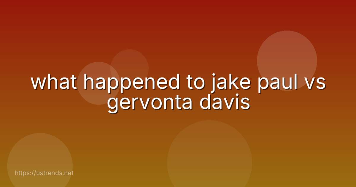 what happened to jake paul vs gervonta davis
