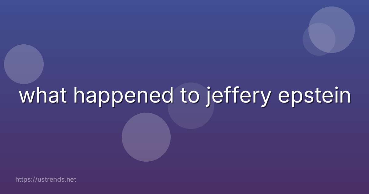 what happened to jeffery epstein