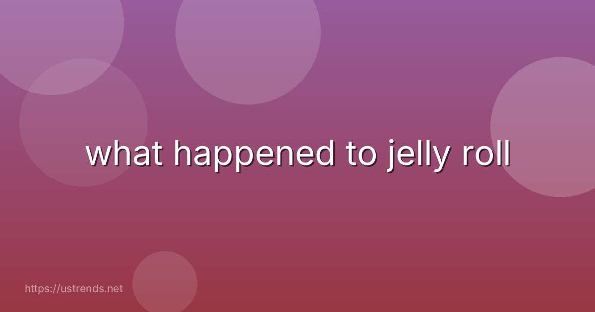 what happened to jelly roll