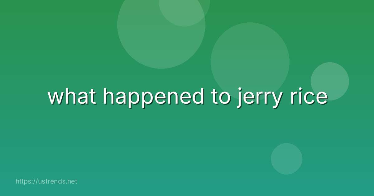 what happened to jerry rice