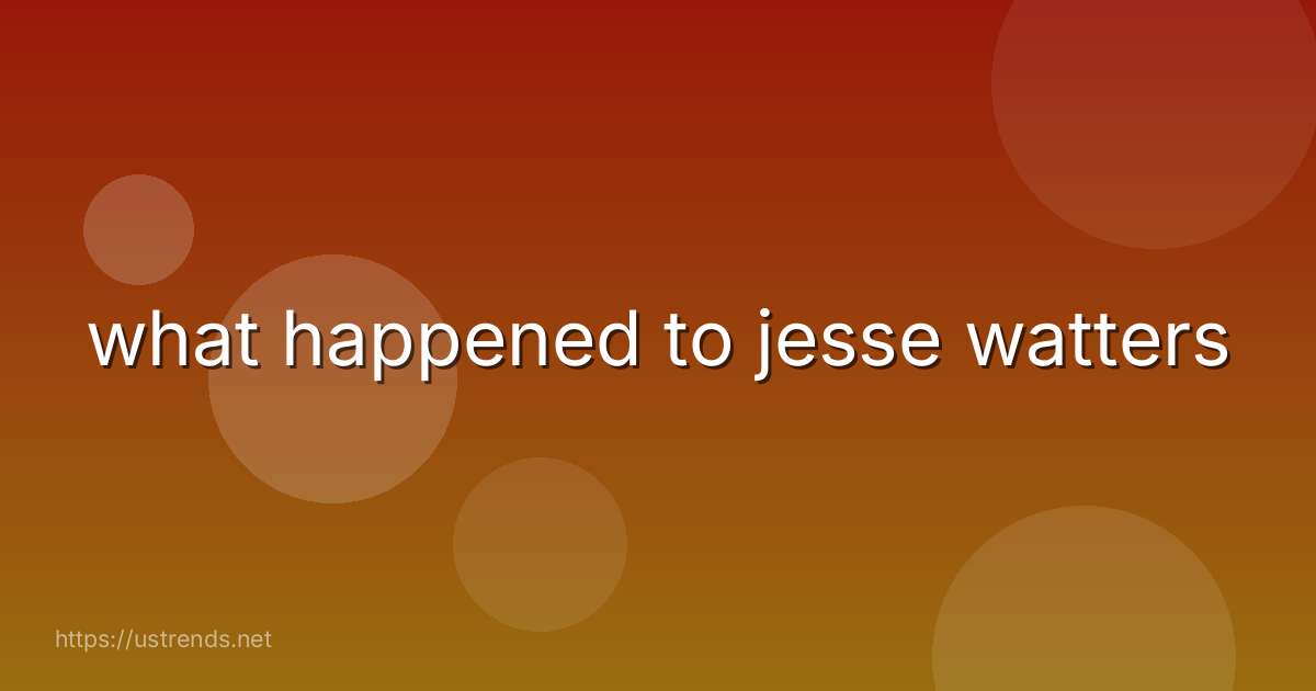 what happened to jesse watters