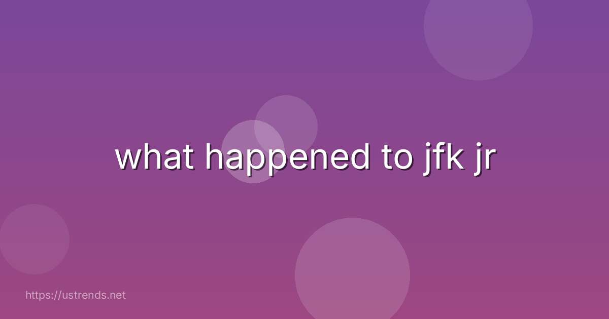 what happened to jfk jr