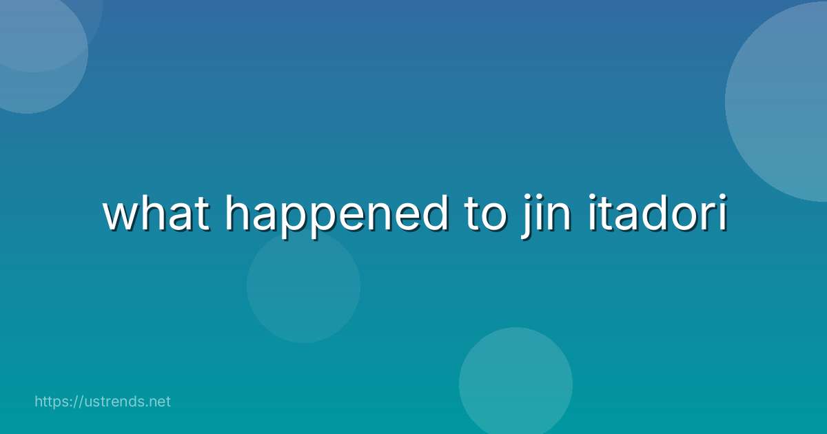 what happened to jin itadori