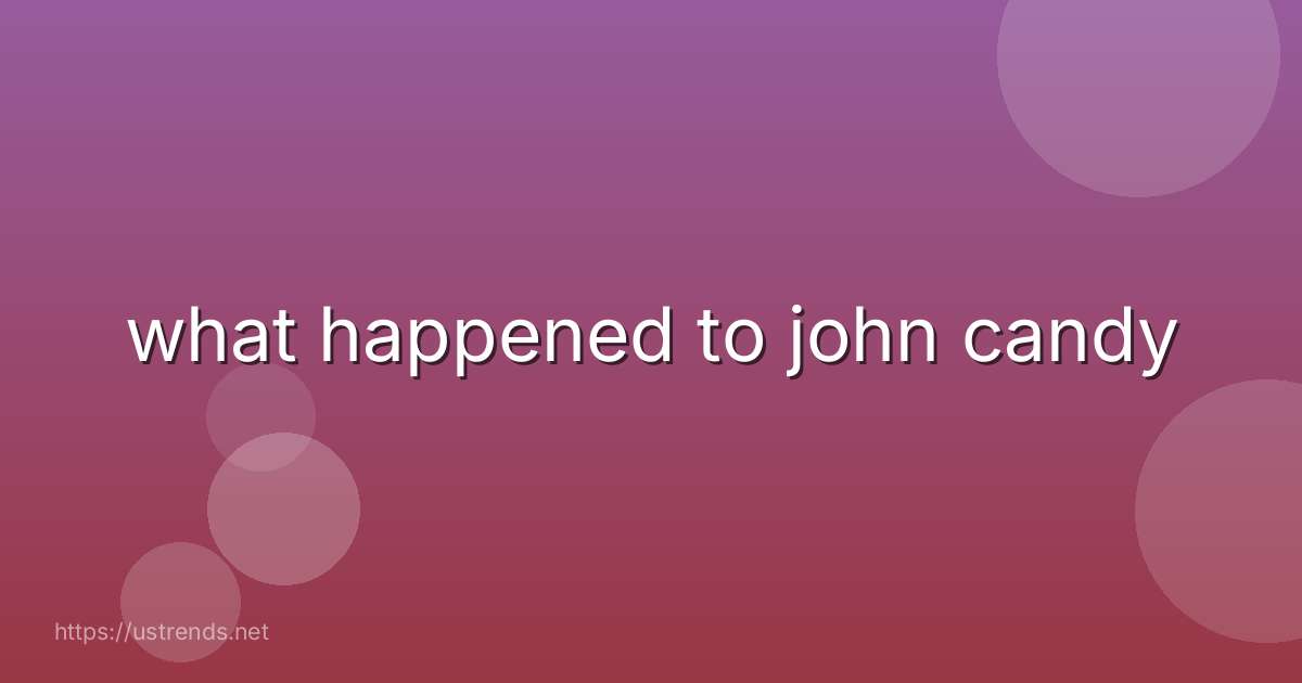 what happened to john candy