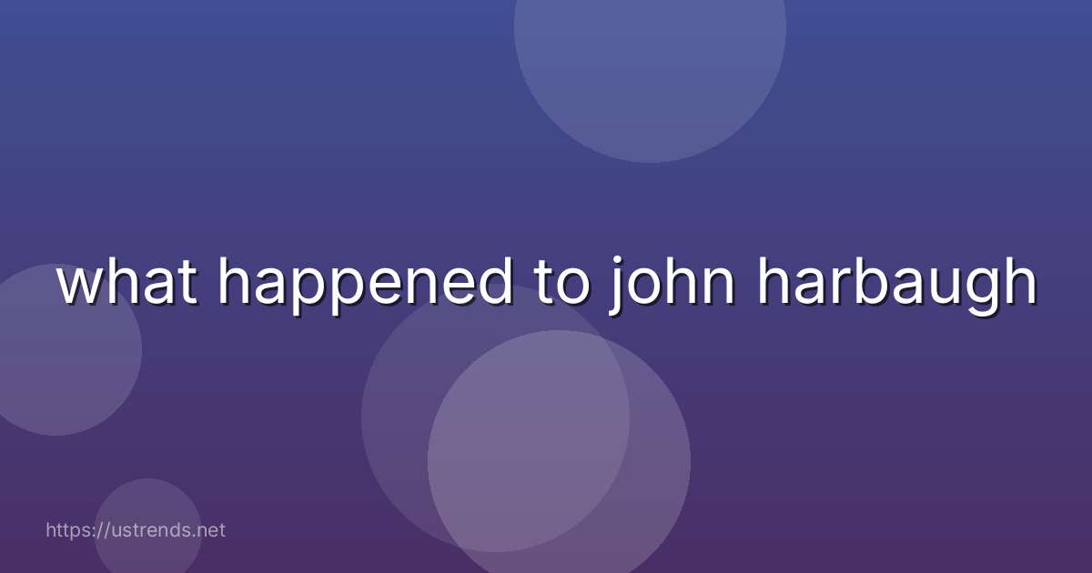 what happened to john harbaugh
