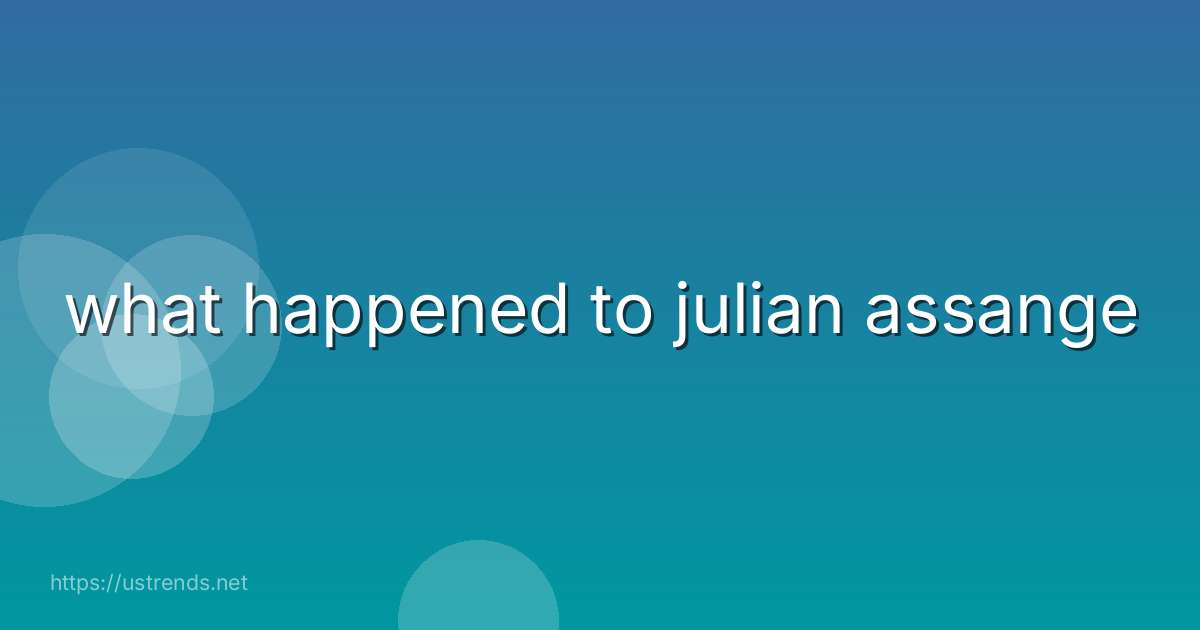 what happened to julian assange