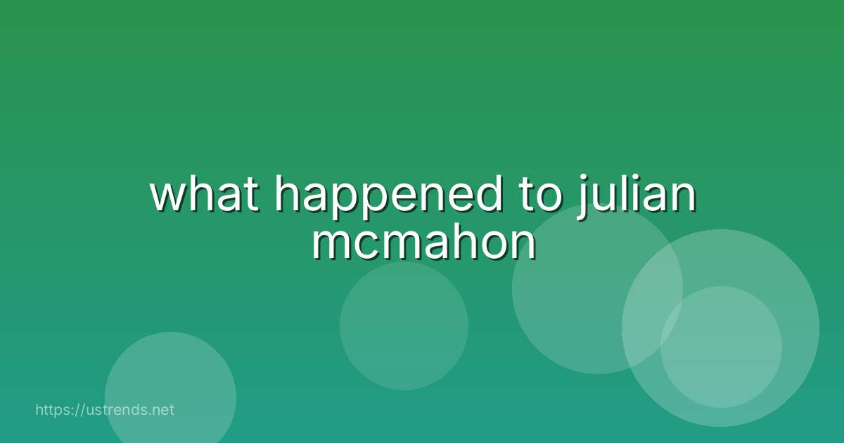 what happened to julian mcmahon