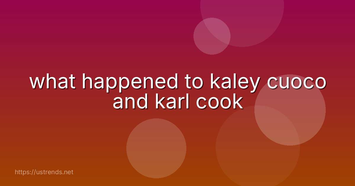 what happened to kaley cuoco and karl cook