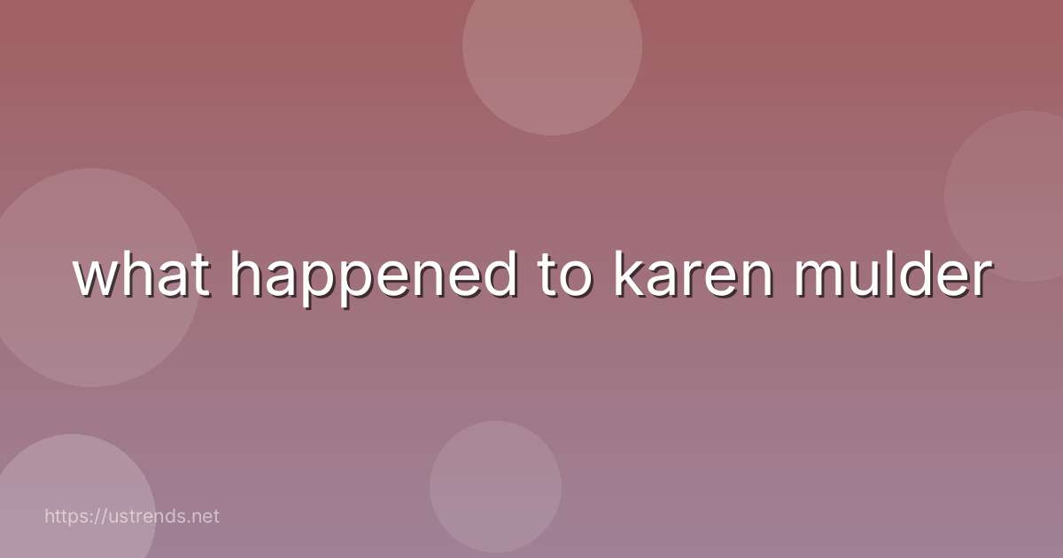 what happened to karen mulder