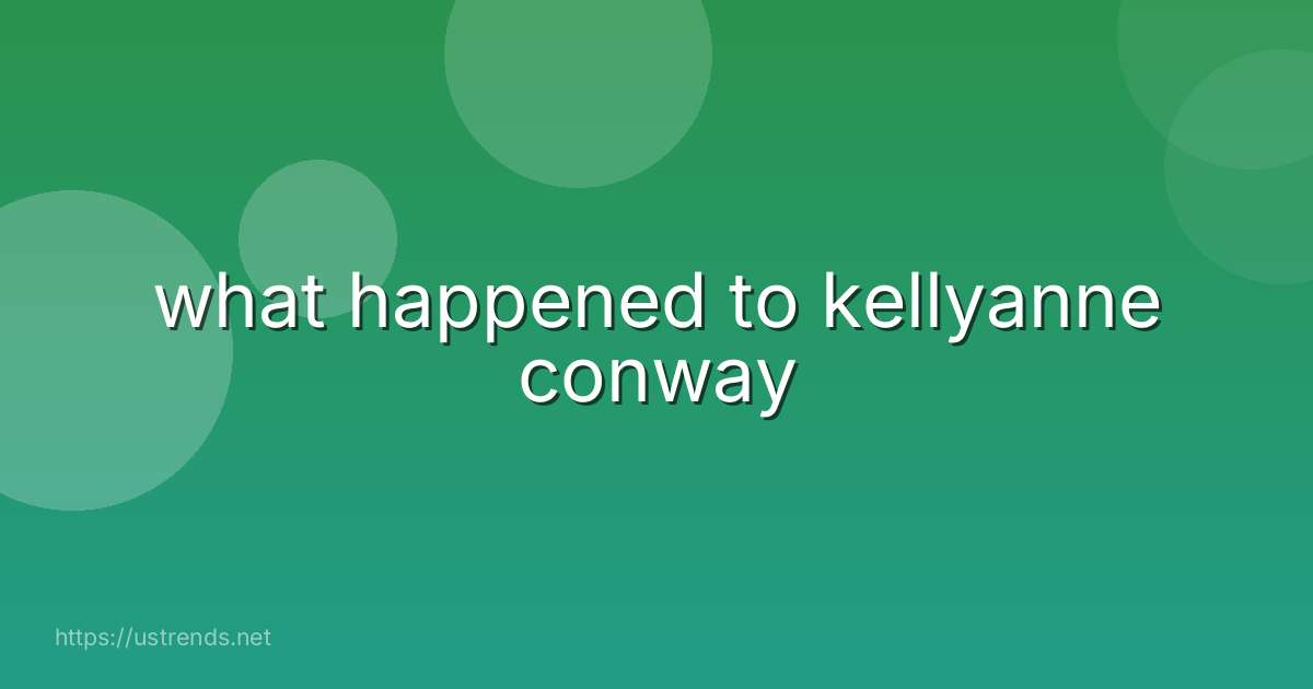 what happened to kellyanne conway
