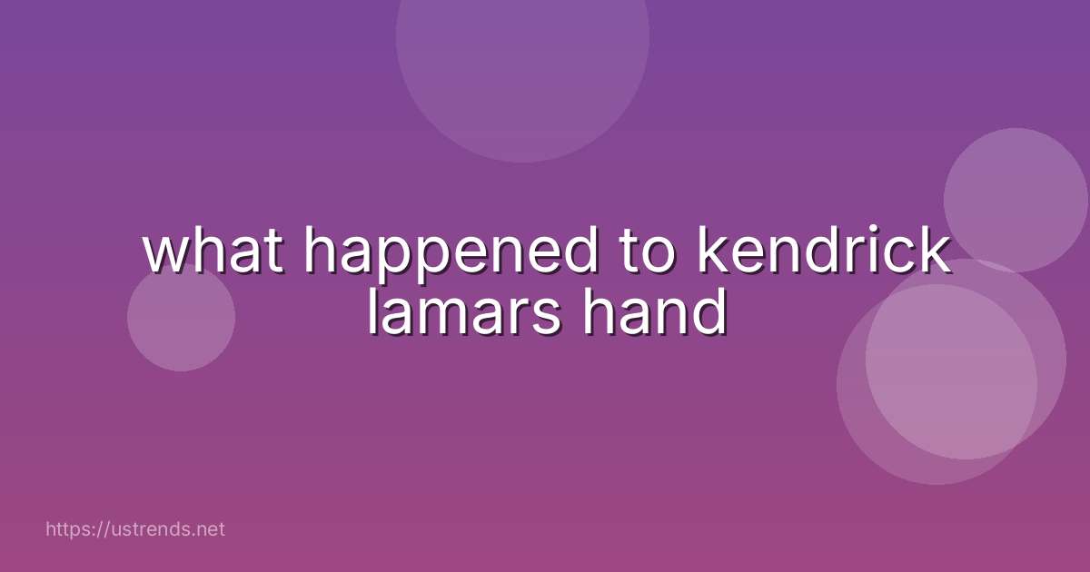 what happened to kendrick lamars hand