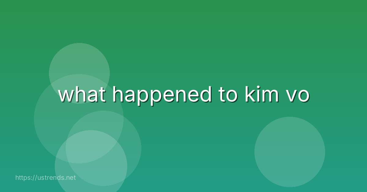 what happened to kim vo