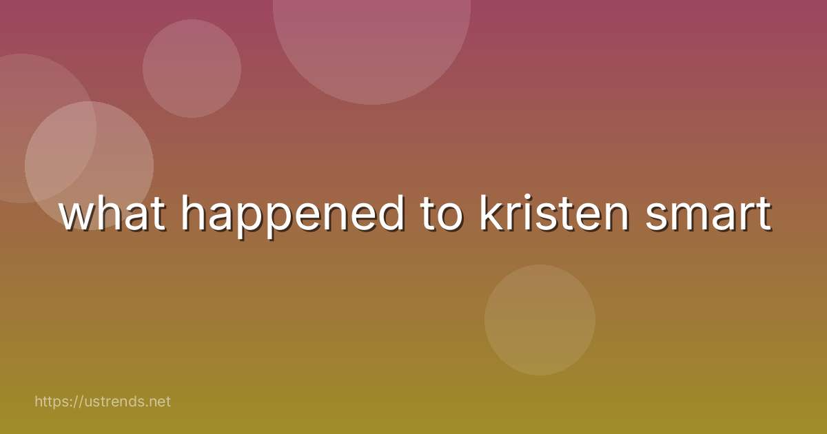 what happened to kristen smart