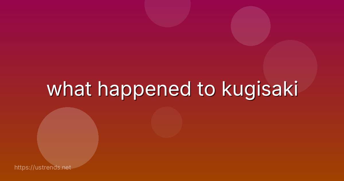 what happened to kugisaki