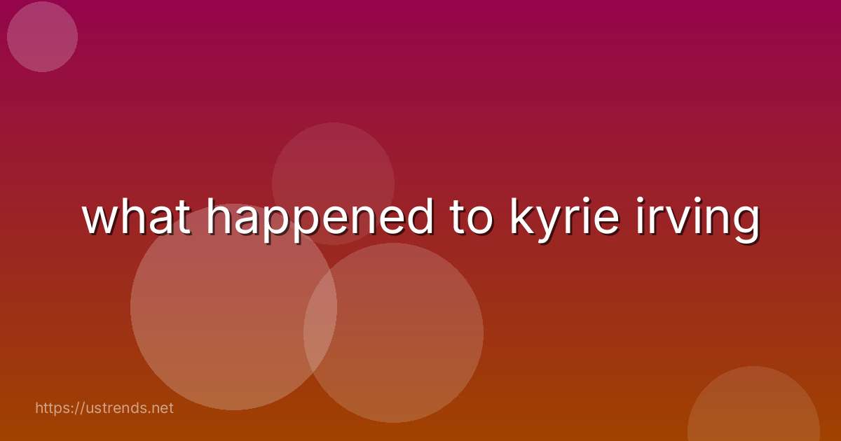 what happened to kyrie irving