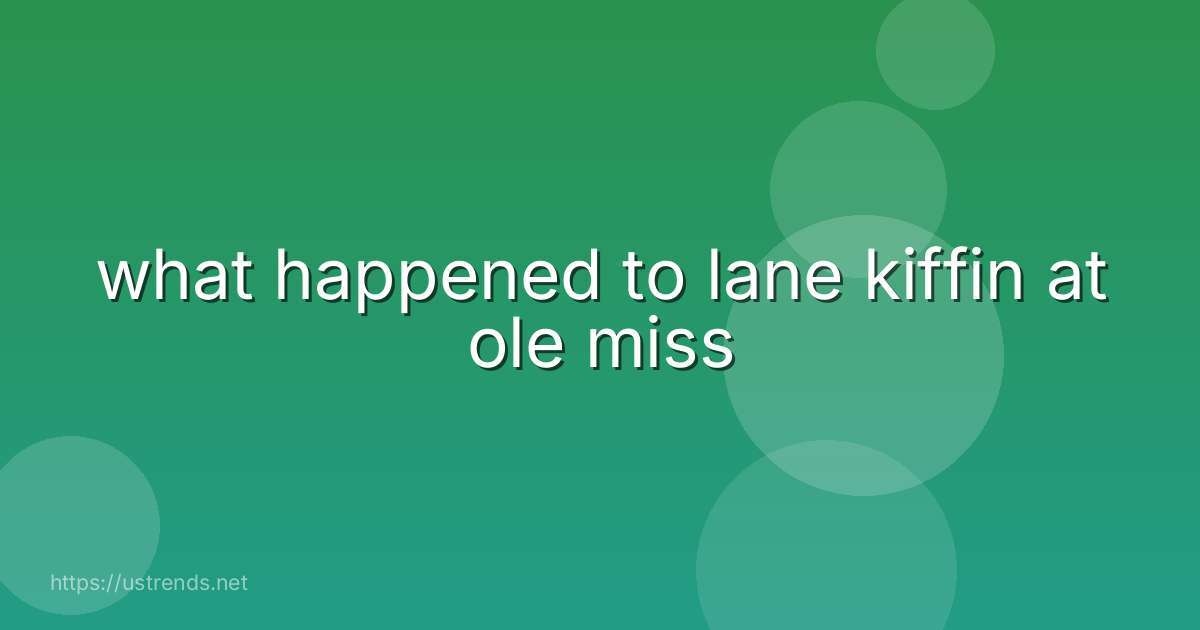what happened to lane kiffin at ole miss
