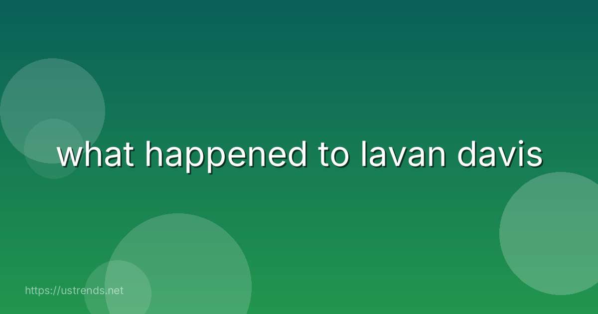 what happened to lavan davis