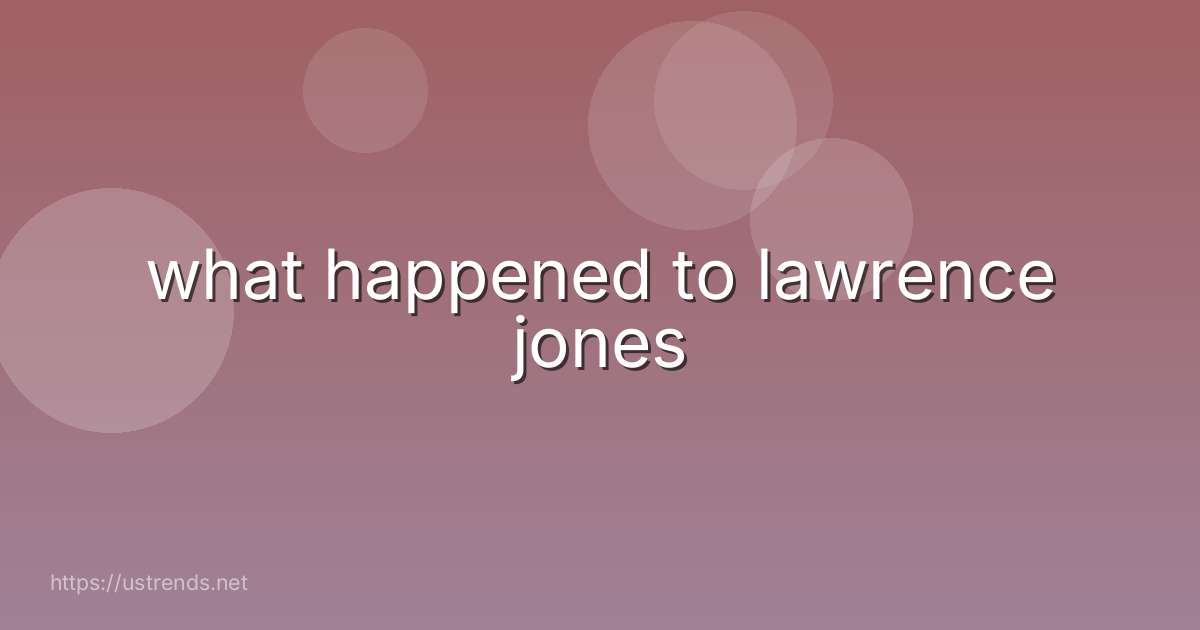 what happened to lawrence jones