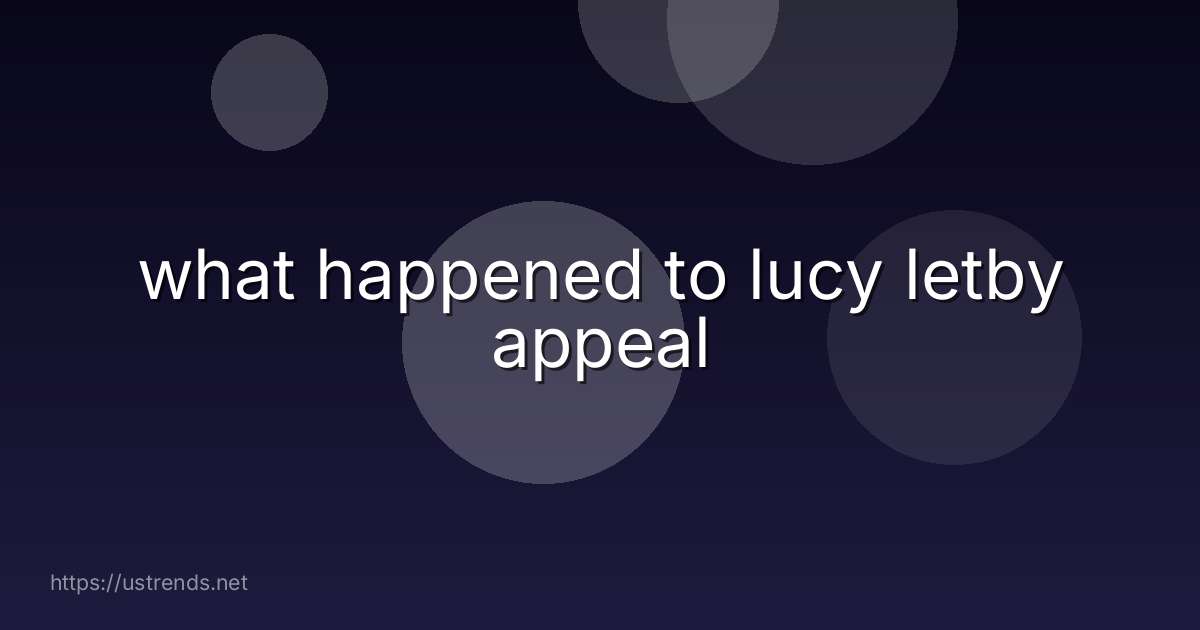 what happened to lucy letby appeal
