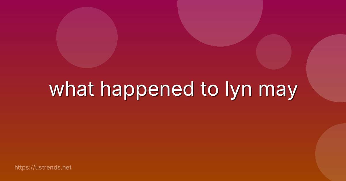 what happened to lyn may