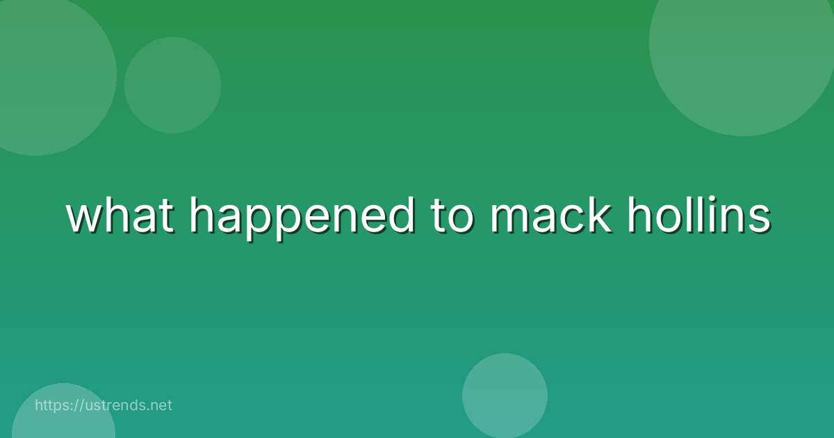 what happened to mack hollins