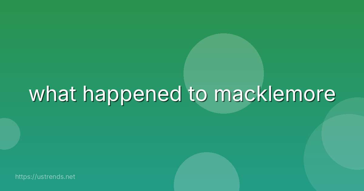 what happened to macklemore