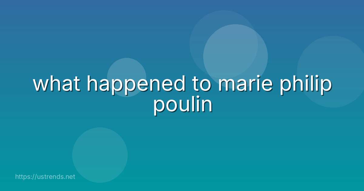 what happened to marie philip poulin