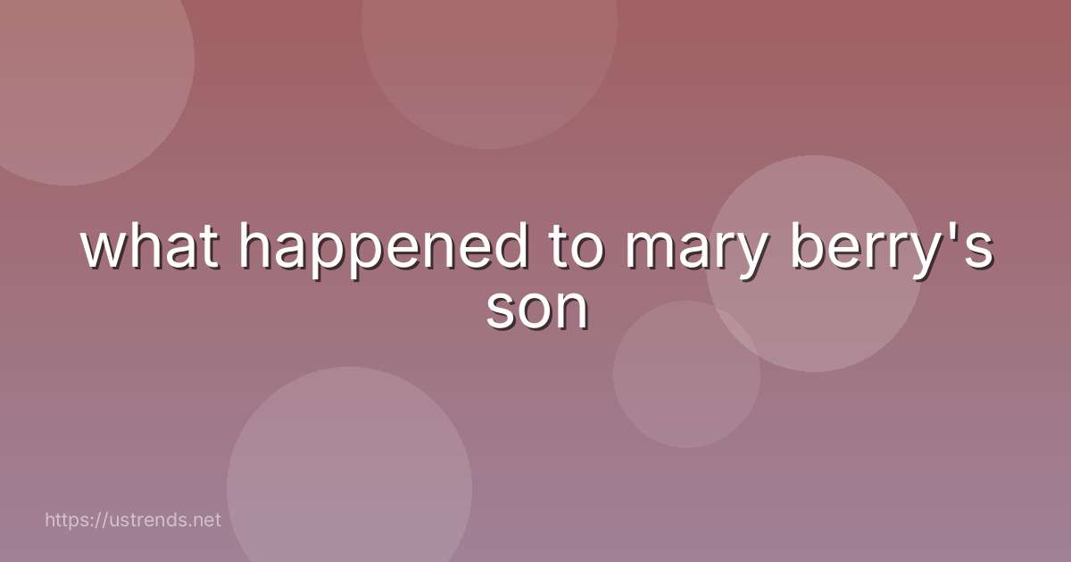 what happened to mary berry's son
