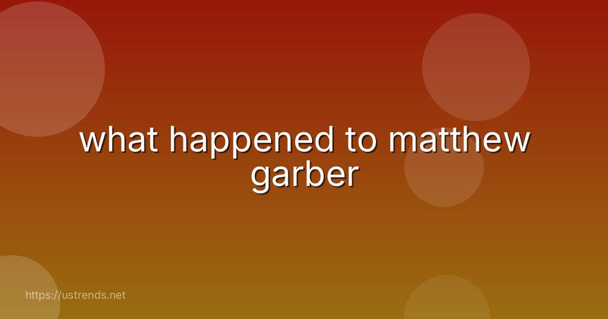 what happened to matthew garber