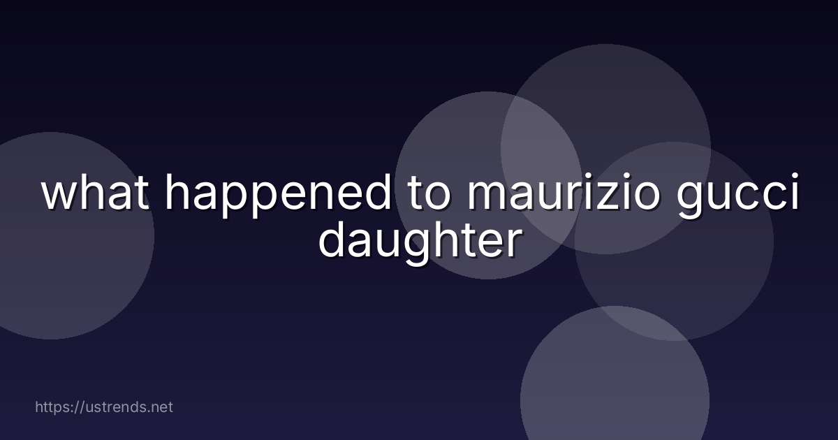 what happened to maurizio gucci daughter