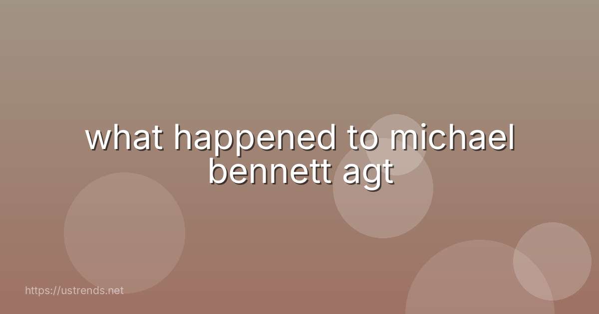 what happened to michael bennett agt