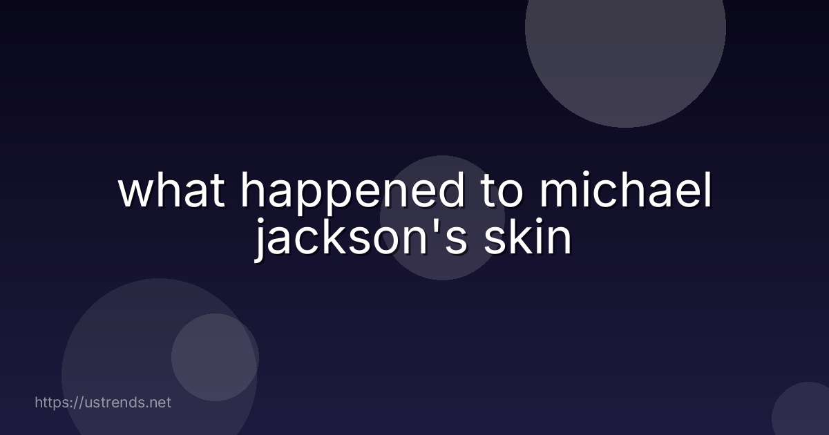what happened to michael jackson's skin