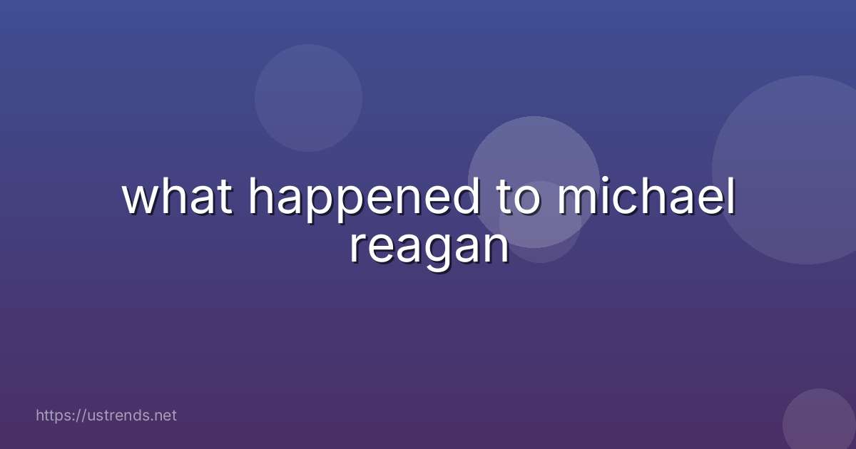 what happened to michael reagan