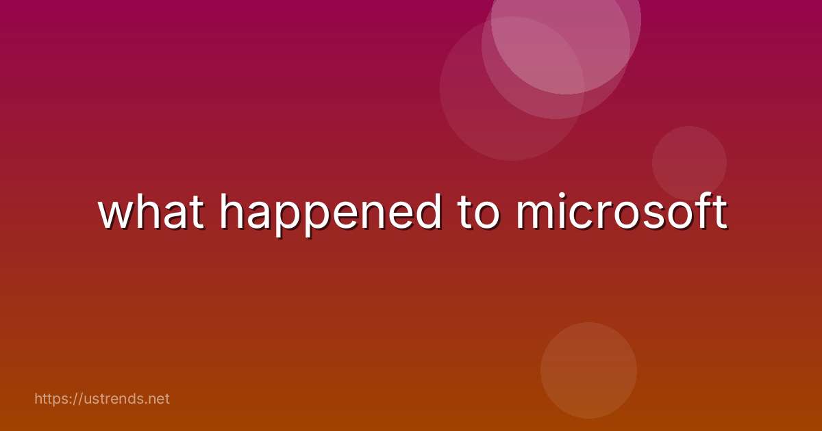 what happened to microsoft