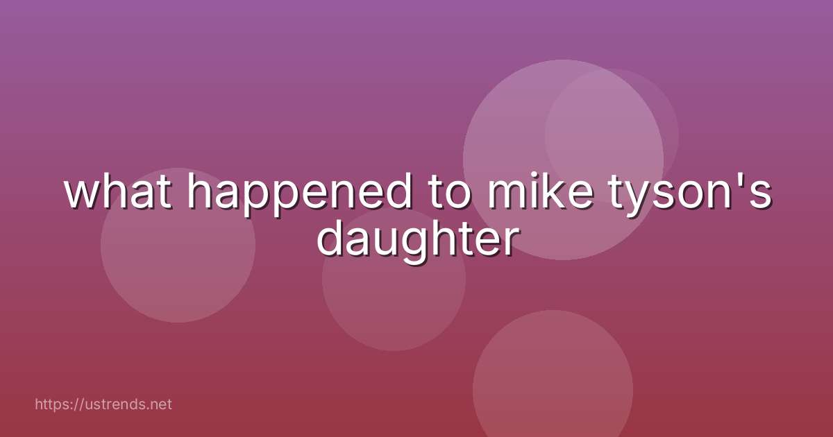 what happened to mike tyson's daughter