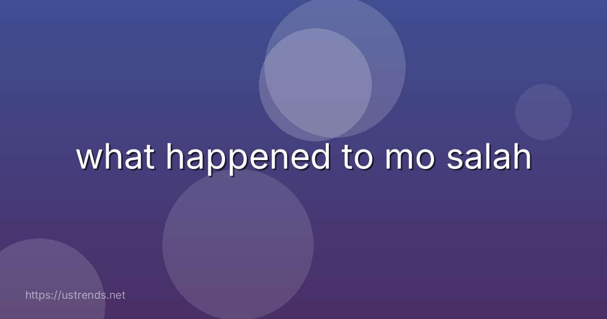 what happened to mo salah