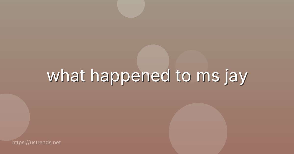 what happened to ms jay