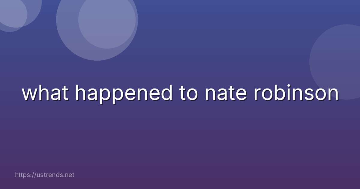 what happened to nate robinson