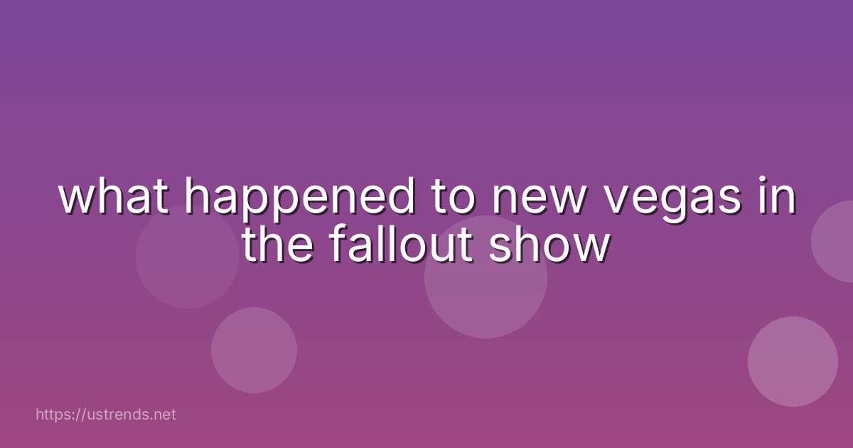 what happened to new vegas in the fallout show