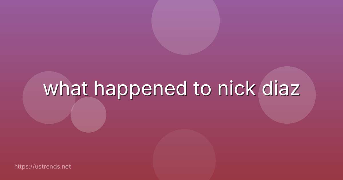 what happened to nick diaz