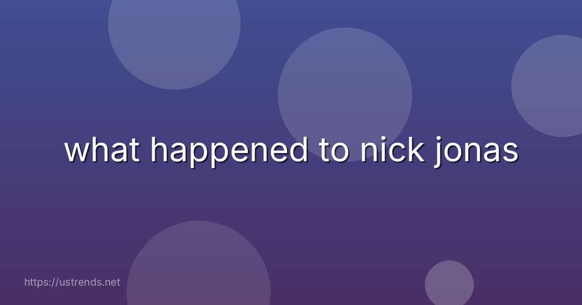what happened to nick jonas