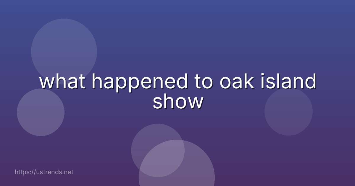 what happened to oak island show
