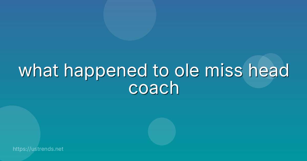 what happened to ole miss head coach