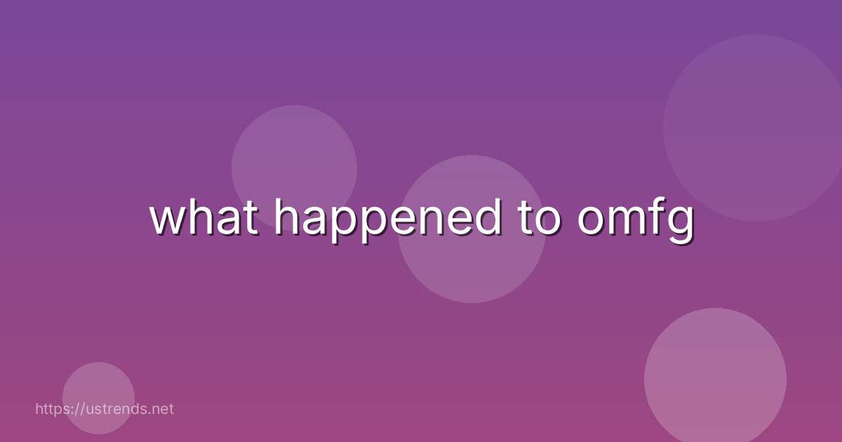 what happened to omfg