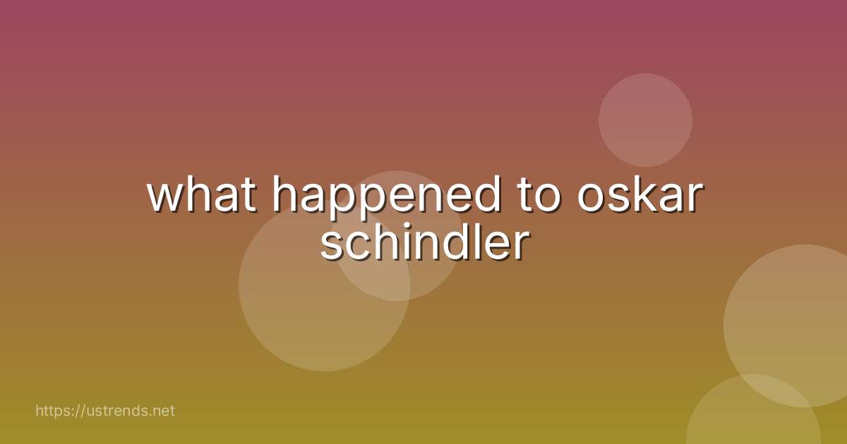what happened to oskar schindler